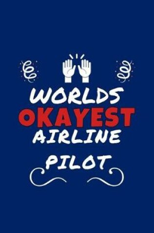 Cover of Worlds Okayest Airline Pilot