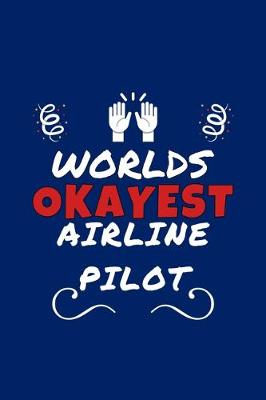 Book cover for Worlds Okayest Airline Pilot