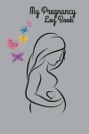 Book cover for My Pregnancy Log Book