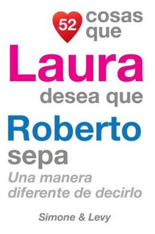 Cover of 52 Cosas Que Laura Desea Que Roberto Sepa