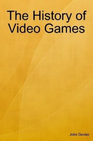 Cover of The History of Video Games