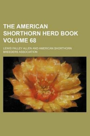 Cover of The American Shorthorn Herd Book Volume 68