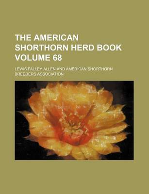 Book cover for The American Shorthorn Herd Book Volume 68