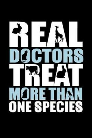 Cover of Real Doctors Treat More than One Species