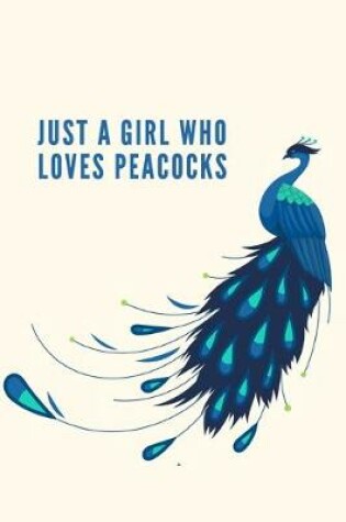 Cover of Just a Girl Who Loves Peacocks