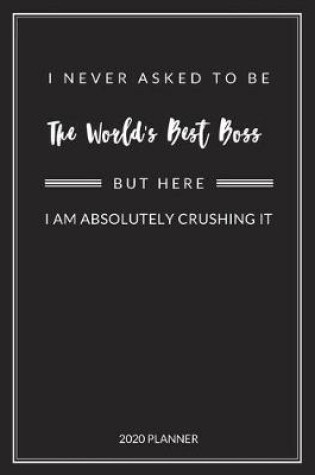 Cover of I Never Asked to Be The World's Best Boss But Here I Am Absolutely Crushing It