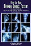 Book cover for How to Heal Broken Bones Faster. Bone Fracture Healing Tips