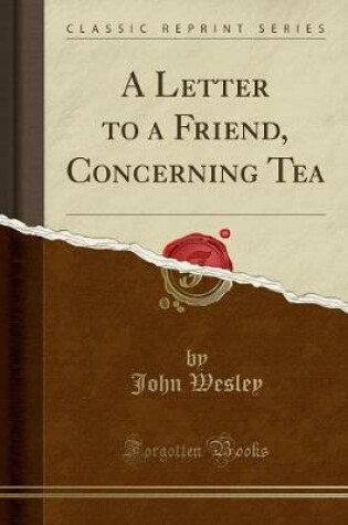Cover of A Letter to a Friend, Concerning Tea (Classic Reprint)