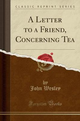 Book cover for A Letter to a Friend, Concerning Tea (Classic Reprint)