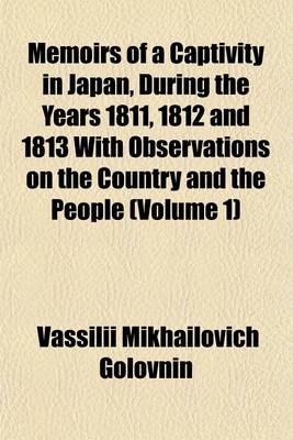 Book cover for Memoirs of a Captivity in Japan, During the Years 1811, 1812 and 1813 with Observations on the Country and the People (Volume 1)