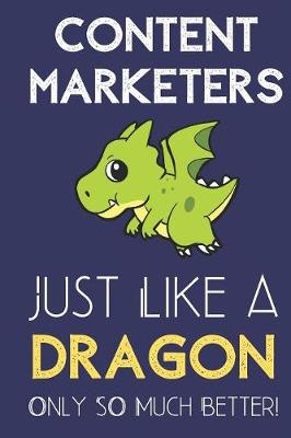 Book cover for Content Marketers Just Like a Dragon Only So Much Better