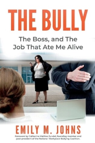 Cover of The Bully, The Boss, and The Job That Ate Me Alive