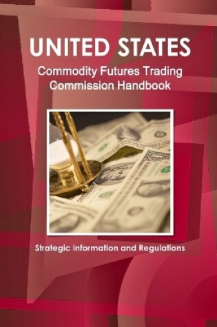 Cover of US Commodity Futures Trading Commission Handbook - Strategic Information and Regulations