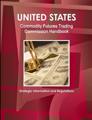 Book cover for US Commodity Futures Trading Commission Handbook - Strategic Information and Regulations