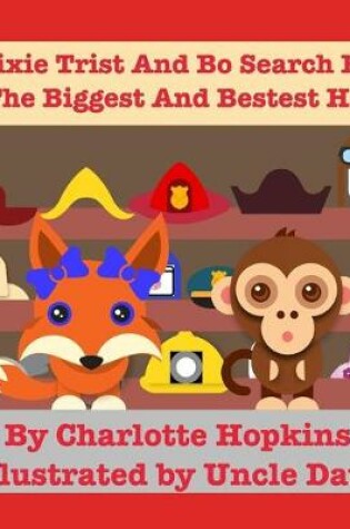Cover of Pixie Trist and Bo Search for the Biggest and Bestest Hat
