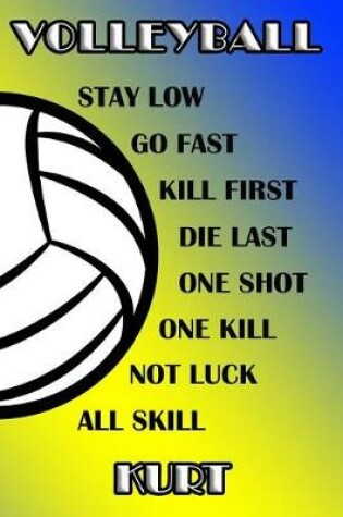 Cover of Volleyball Stay Low Go Fast Kill First Die Last One Shot One Kill Not Luck All Skill Kurt