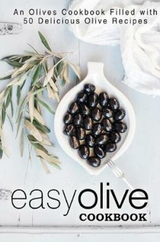 Cover of Easy Olive Cookbook