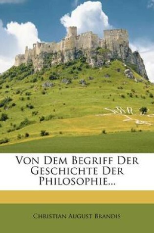 Cover of Von Dem Begriff Der Geschichte Der Philosophie...