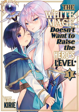 Cover of The White Mage Doesn't Want to Raise the Hero's Level Vol. 1
