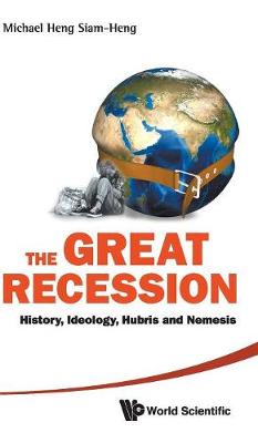 Book cover for Great Recession, The: History, Ideology, Hubris And Nemesis