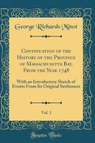 Cover of Continuation of the History of the Province of Massachusetts Bay, from the Year 1748, Vol. 1