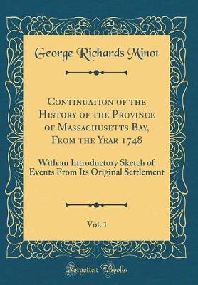 Book cover for Continuation of the History of the Province of Massachusetts Bay, from the Year 1748, Vol. 1