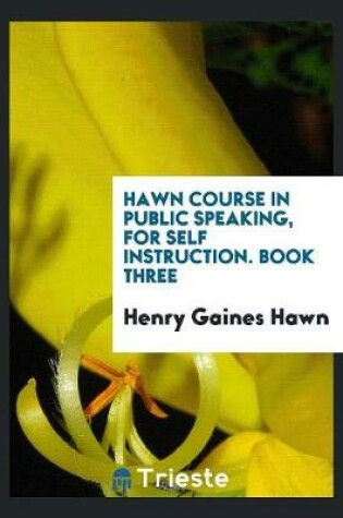 Cover of Hawn Course in Public Speaking, for Self Instruction. Book Three