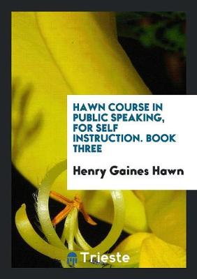 Book cover for Hawn Course in Public Speaking, for Self Instruction. Book Three