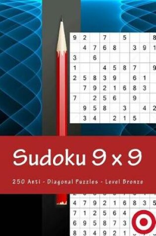 Cover of Sudoku 9 X 9 - 250 Anti - Diagonal Puzzles - Level Bronze