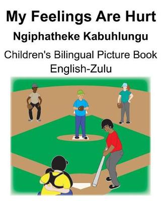 Book cover for English-Zulu My Feelings Are Hurt/Ngiphatheke Kabuhlungu Children's Bilingual Picture Book