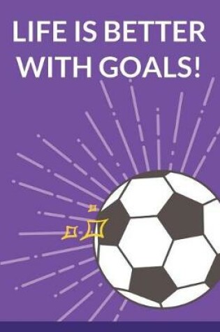 Cover of Life is Better With Goals