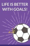 Book cover for Life is Better With Goals