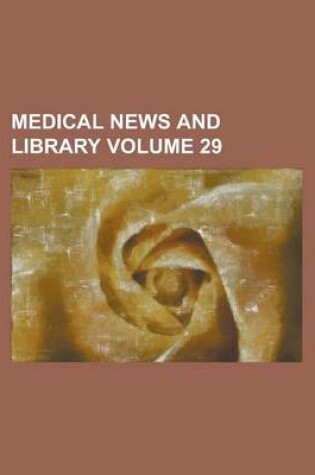 Cover of Medical News and Library Volume 29