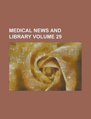 Book cover for Medical News and Library Volume 29