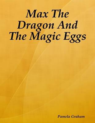 Book cover for Max the Dragon and the Magic Eggs