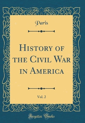 Book cover for History of the Civil War in America, Vol. 2 (Classic Reprint)