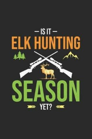 Cover of Is It Elk Hunting Season Yet