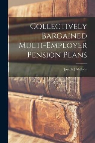 Cover of Collectively Bargained Multi-employer Pension Plans