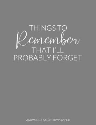 Book cover for Things To Remember That I'll Probably Forget
