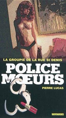 Book cover for Police Des Moeurs N201 La Groupie de la Rue Saint-Denis