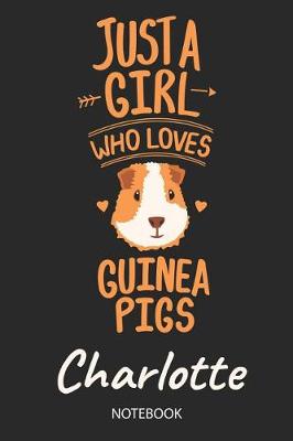 Book cover for Just A Girl Who Loves Guinea Pigs - Charlotte - Notebook