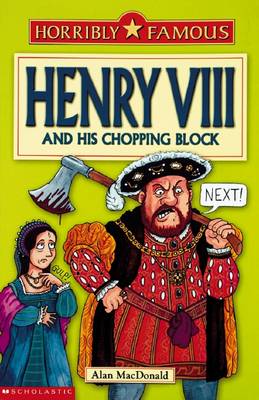 Cover of Horribly Famous: Henry VIII and His Chopping Block