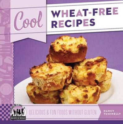 Cover of Cool Wheat-Free Recipes: : Delicious & Fun Foods Without Gluten