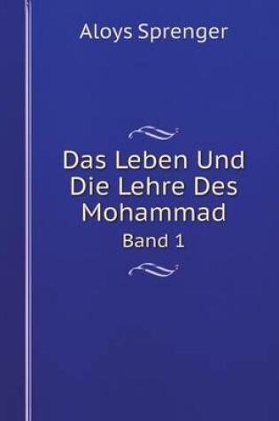 Cover of Das Leben Und Die Lehre Des Mohammad Band 1