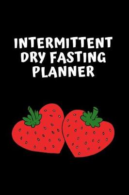 Book cover for Intermittent Dry Fasting Journal