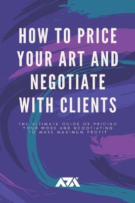 Book cover for How to Price Your Art and Negotiate With Clients