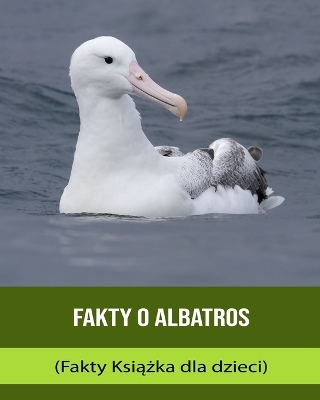 Book cover for Fakty o Albatros (Fakty Ksi&#261;&#380;ka dla dzieci)