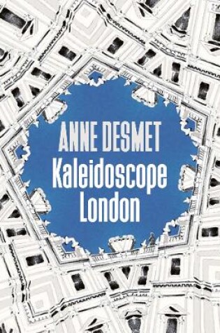 Cover of Anne Desmet: Kaleidoscope/London