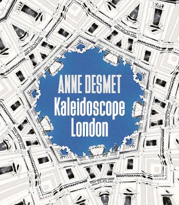 Book cover for Anne Desmet: Kaleidoscope/London