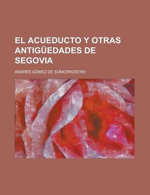 Book cover for El Acueducto y Otras Antiguedades de Segovia